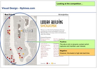 Visual Design - Nytimes.com Looking at the competition… Positive: The site is rich in dynamic content which captures and maintain user interest. Negative: However, this leads to high site load time. 