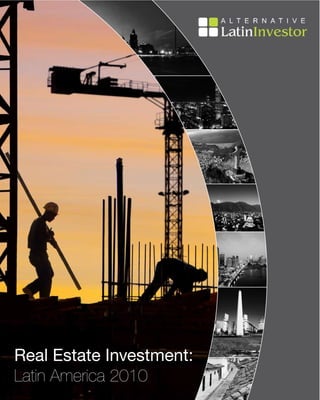 Real Estate Investment:
Latin America 2010
                          1
 