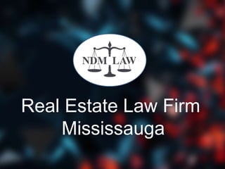 Real Estate Law Firm
Mississauga
 