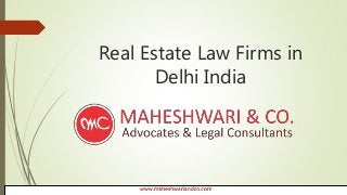 Real Estate Law Firms in
Delhi India
www.maheshwariandco.com
 
