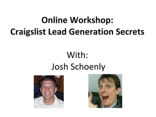 Online Workshop: Craigslist Lead Generation Secrets With:  Josh Schoenly 