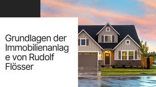 Grundlagen der
Immobilienanlag
e von Rudolf
Flösser
 