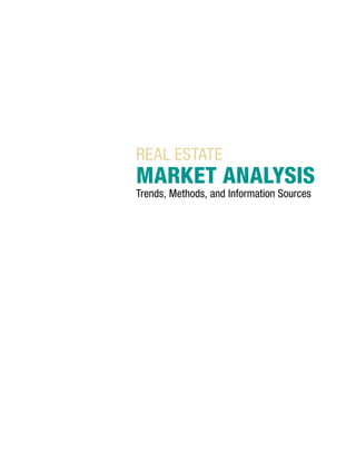 REAL ESTATE
MARKET ANALYSIS
Trends, Methods, and Information Sources
 