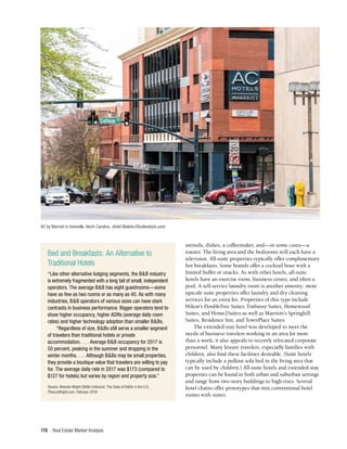 Real Estate Market Analysis
178
utensils, dishes, a coffeemaker, and—in some cases—a
toaster. The living area and the bedrooms will each have a
television. All-suite properties typically offer complimentary
hot breakfasts. Some brands offer a cocktail hour with a
limited buffet or snacks. As with other hotels, all-suite
hotels have an exercise room, business center, and often a
pool. A self-service laundry room is another amenity; more
upscale suite properties offer laundry and dry cleaning
services for an extra fee. Properties of this type include
Hilton’s DoubleTree Suites, Embassy Suites, Homewood
Suites, and Home2Suites as well as Marriott’s Springhill
Suites, Residence Inn, and TownPlace Suites.
The extended-stay hotel was developed to meet the
needs of business travelers working in an area for more
than a week; it also appeals to recently relocated corporate
personnel. Many leisure travelers, especially families with
children, also find these facilities desirable. (Suite hotels
typically include a pullout sofa bed in the living area that
can be used by children.) All-suite hotels and extended-stay
properties can be found in both urban and suburban settings
and range from two-story buildings to high-rises. Several
hotel chains offer prototypes that mix conventional hotel
rooms with suites.
Bed and Breakfasts: An Alternative to
Traditional Hotels
“Like other alternative lodging segments, the B&B industry
is extremely fragmented with a long tail of small, independent
operators. The average B&B has eight guestrooms—some
have as few as two rooms or as many as 40. As with many
industries, B&B operators of various sizes can have stark
contrasts in business performance. Bigger operators tend to
show higher occupancy, higher ADRs (average daily room
rates) and higher technology adoption than smaller B&Bs.
“Regardless of size, B&Bs still serve a smaller segment
of travelers than traditional hotels or private
accommodation. . . . Average B&B occupancy for 2017 is
50 percent, peaking in the summer and dropping in the
winter months. . . . Although B&Bs may be small properties,
they provide a boutique value that travelers are willing to pay
for. The average daily rate in 2017 was $173 (compared to
$127 for hotels) but varies by region and property size.”
Source: Brandie Wright, B&Bs Unbound: The State of B&Bs in the U.S.,
PhocusWright.com, February 2018.
AC by Marriott in Asheville, North Carolina. (Kristi Blokhin/Shutterstock.com)
 