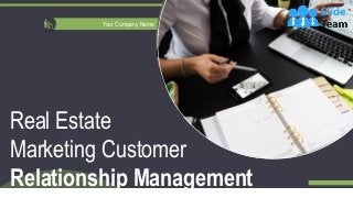 1
Real Estate
Marketing Customer
Relationship Management
Your Company Name
 