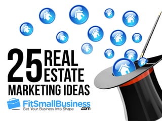 25Real
estate
Marketing Ideas
 