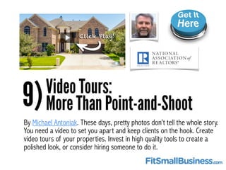 9)Video Tours:
More Than Point-and-Shoot
By Michael Antoniak. These days, pretty photos don’t tell the whole story.
You ne...