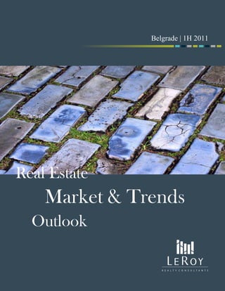 Market & Trends
Outlook
Belgrade | 1H 2010Belgrade | 2H 2010
Real Estate
Belgrade | 1H 2011
 