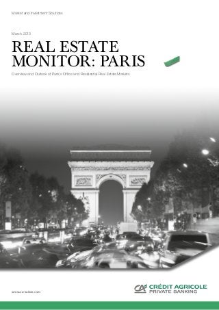 www.ca-suisse.com
Real Estate
Monitor: Paris
Overview and Outlook of Paris’s Office and Residential Real Estate Markets
Market and Investment Solutions
March 2013
 