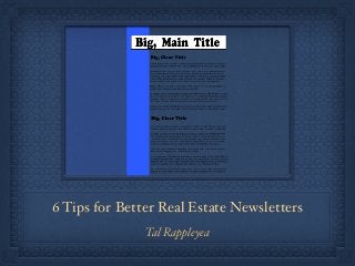 6 Tips for Better Real Estate Newsletters
Tal Rappleyea
 