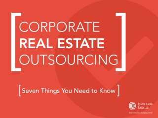 [

]

CORPORATE
REAL ESTATE
OUTSOURCING

[ Seven Things You Need to Know ]

 
