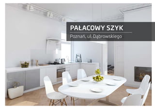 PAŁACOWY SZYK
Poznań, ul. Dąbrowskiego

 