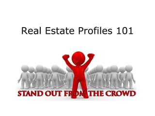 Real Estate Profiles 101
 