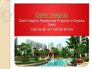 Delhi Heights
Delhi Heights Residential Projects in Dwarka
Delhi
Call Us @ +91 92105 92104
 