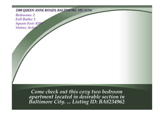 Bedrooms: 2
Full Baths: 1
Square Feet: 4280
Status: Active

Come check out this cozy two bedroom
apartment located in desirable section in
Baltimore City. ... Listing ID: BA8234962

 