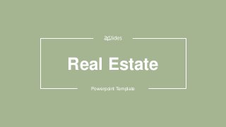 Real Estate
Powerpoint Template
 