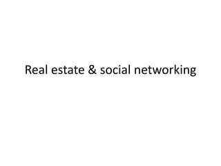 Real estate & social networking
 