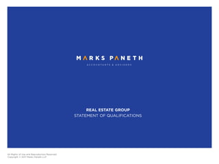 All Rights of Use and Reproduction Reserved
Copyright © 2017 Marks Paneth LLP
REAL ESTATE GROUP
STATEMENT OF QUALIFICATIONS
 