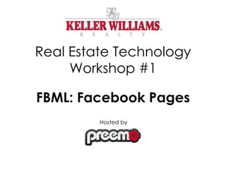 Real Estate Technology Workshop #1 FBML: Facebook Pages Hosted by 