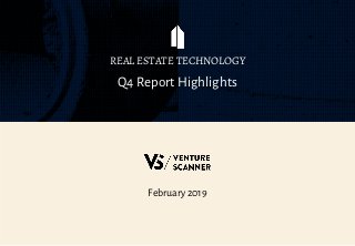 February 2019
Q4 Report Highlights
REAL ESTATE TECHNOLOGY
 