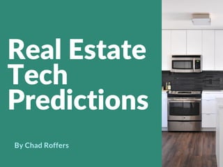 Real Estate
Tech
Predictions
By Chad Roffers
 
