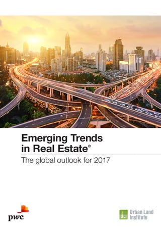 Emerging Trends
in Real Estate®
The global outlook for 2017
 