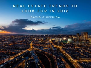 Real estate Trends To Look For In 2018
