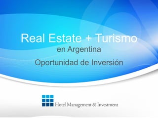 Real Estate + Turismo
en Argentina
Oportunidad de Inversión
 