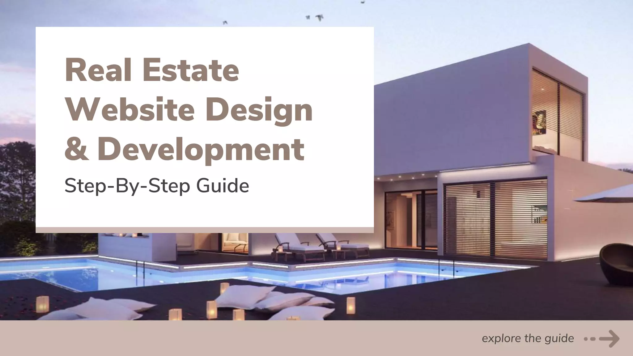 Real Estate
Website Design
& Development
Step-By-Step Guide
explore the guide