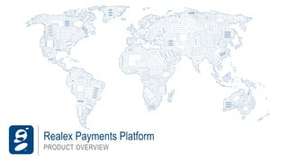 Realex Payments Platform
PRODUCT OVERVIEW
 