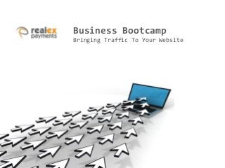 Business Bootcamp
Bringing Traffic To Your Website

 