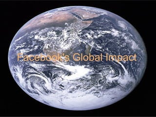 Facebook's Global Impact
 