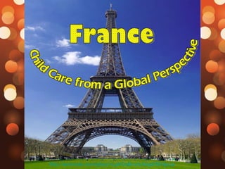 http://animoto.com/play/nLph0qBnvikAispEf0Hpuw Child Care from a Global Perspective  France 