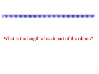 What is the length of each part of the ribbon?
 