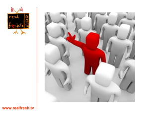 ...a lot simpler... www.realfresh.tv 