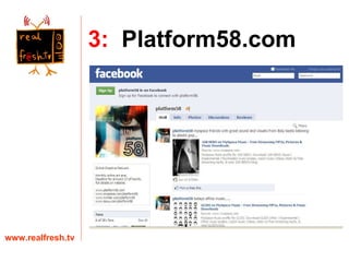 Founder now moving to profitability through Paid for events  Paid for featured art book www.realfresh.tv 3:   Platform58.com 
