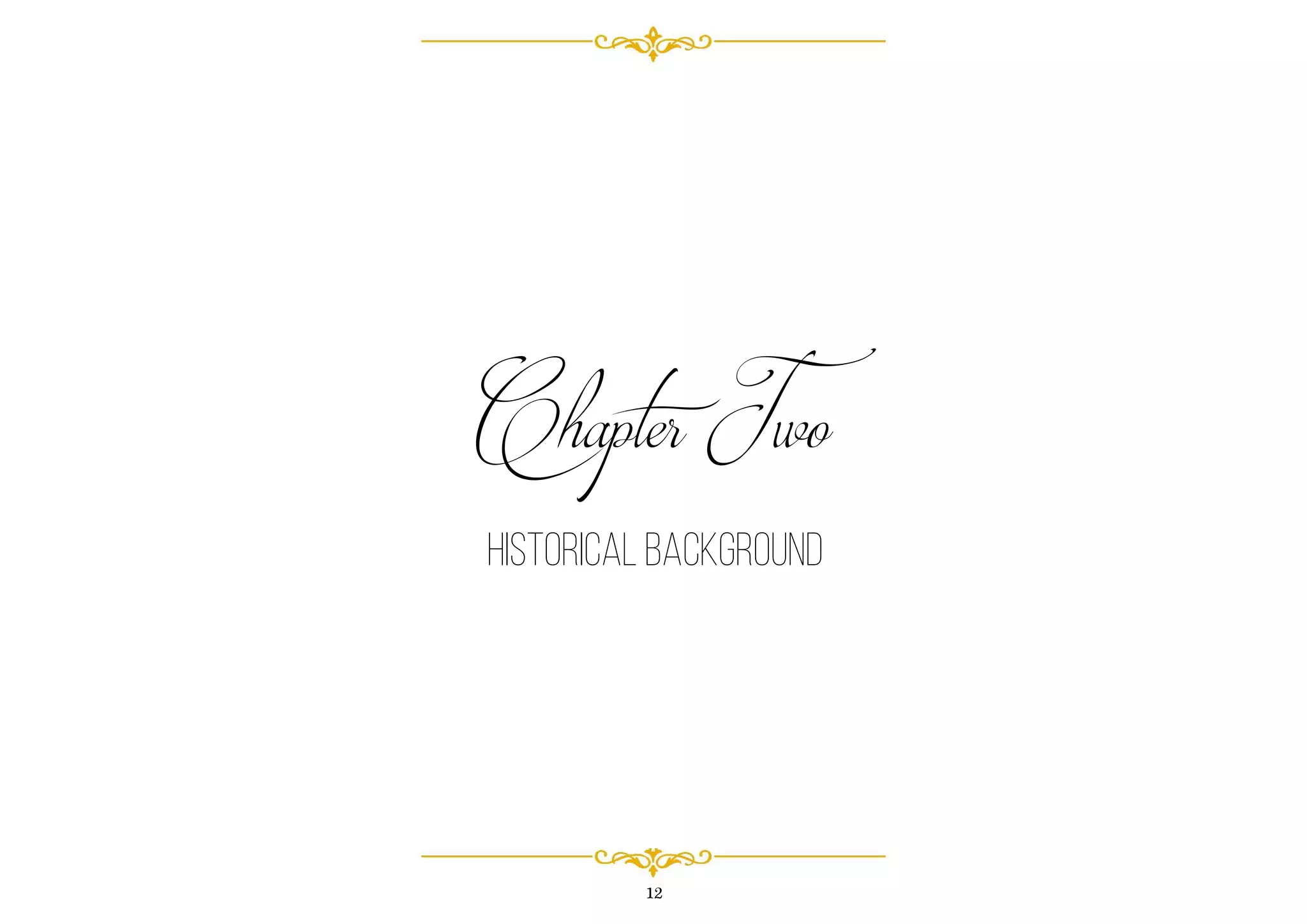 12
Chapter Two
HISTORICAL BACKGROUND
 