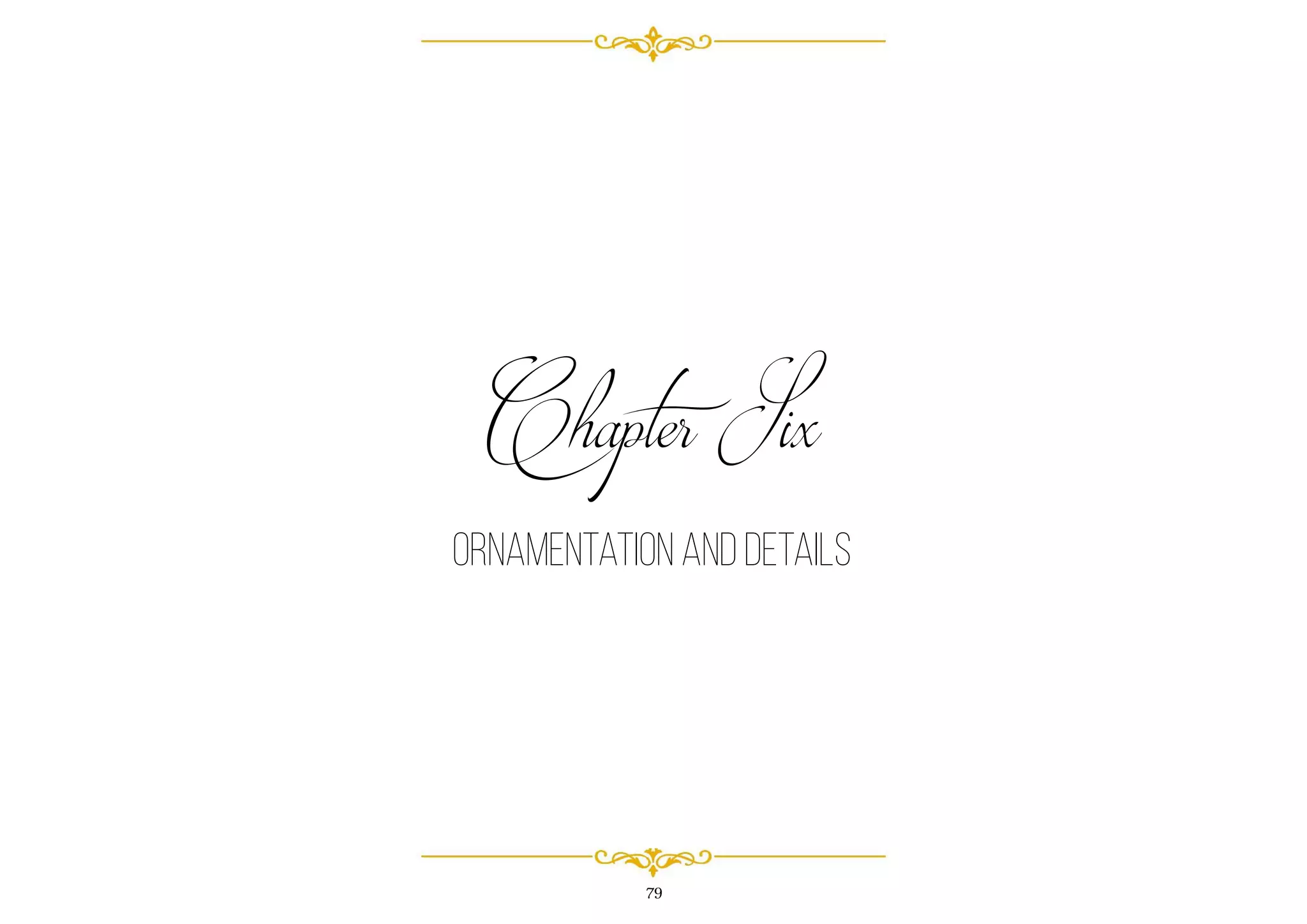 79
Chapter Six
Ornamentation and details
 