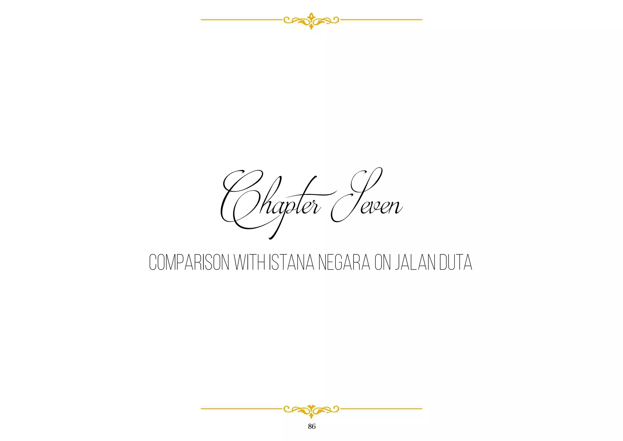 86
Chapter Seven
Comparison with Istana Negara on Jalan Duta
 