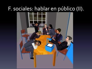 F. sociales: hablar en público (II).
