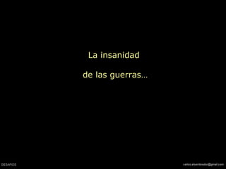 La insanidad  de las guerras… 
