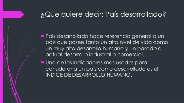 Paises desarrollados y subdesarrollados.
