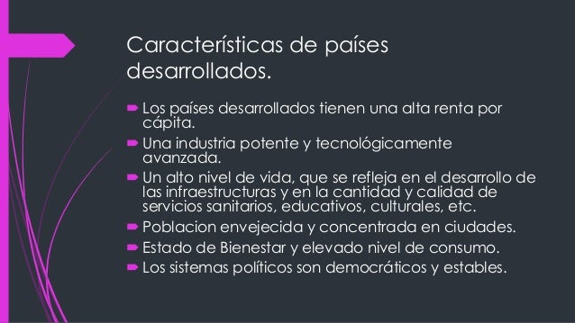 Paises desarrollados y subdesarrollados.