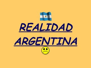 REALIDAD ARGENTINA 