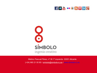 Médico Pascual Pérez, nº 36 1º izquierda 03001 Alicante
(+34) 965 21 00 80 / simbolo@simbolo-ic.es / www.simbolo-ic.es
 