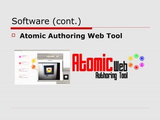 Software (cont.)
 Atomic Authoring Web Tool
 