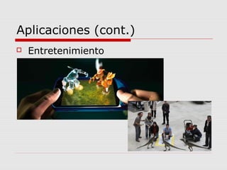 Aplicaciones (cont.)
 Entretenimiento
 