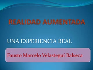 UNA EXPERIENCIA REAL
Fausto Marcelo Velasteguí Balseca
 