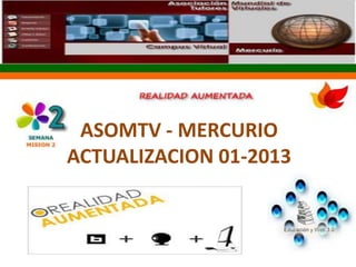 ASOMTV - MERCURIO
ACTUALIZACION 01-2013
 