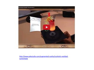 http://www.pdxstudio.com/augmented-reality/cocktails-realidad-
aumentada
 